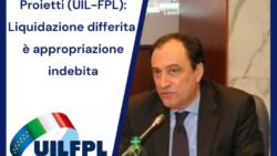 TFR-TFS.Proietti (UIL-FPL): Liquidazione Differita È Appropriazione Indebita